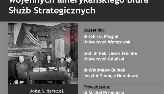 Polscy wywiadowcy z OSS w Trzeciej Rzeszy. Dyskusja o książce „Project Eagle…” Johna S. Micgiela