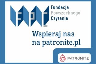 Fundacja Powszechnego Czytania z zarządem drugiej kadencji, nowymi projektami i kontem na Patronite