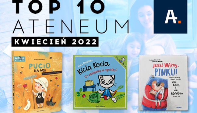 TOP 10 Ateneum – kwiecień 2022