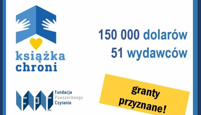 Fundacja Powszechnego Czytania wypłaca granty ponad pięćdziesięciu wydawcom ukraińskim w konkursie pod patronatem honorowym Małżonki Prezydenta RP.