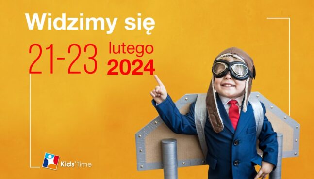 Znamy datę targów Kids’ Time! Widzimy się od 21-23 lutego 2024 w Targach Kielce